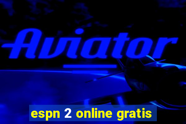 espn 2 online gratis